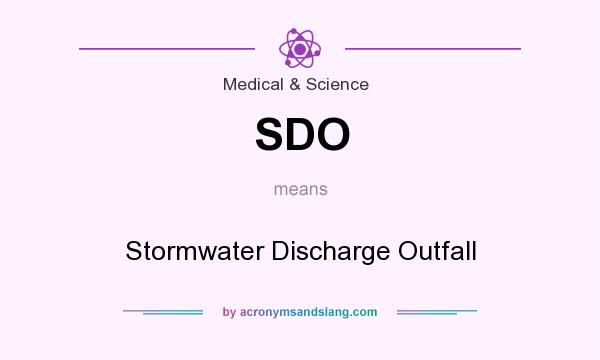 What does SDO mean? It stands for Stormwater Discharge Outfall