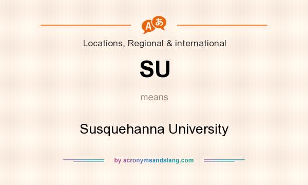 What does SU mean? It stands for Susquehanna University