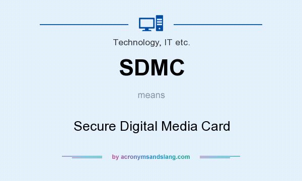 What does SDMC mean? It stands for Secure Digital Media Card