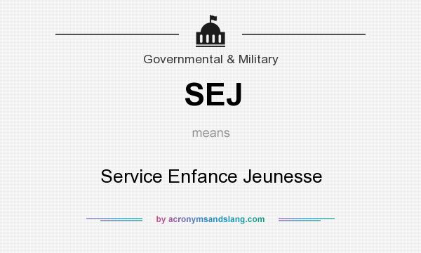What does SEJ mean? It stands for Service Enfance Jeunesse