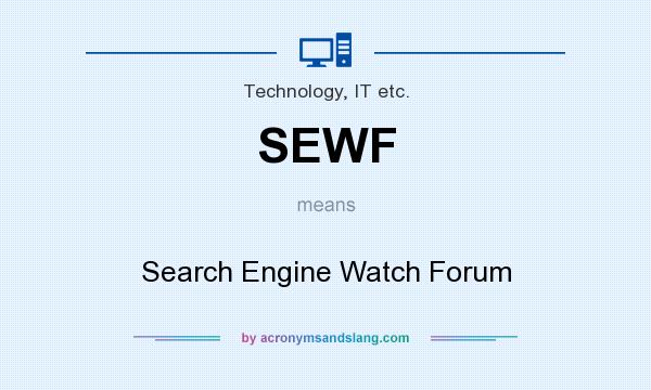 What does SEWF mean? It stands for Search Engine Watch Forum