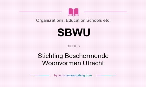 What does SBWU mean? It stands for Stichting Beschermende Woonvormen Utrecht