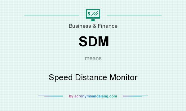 What does SDM mean? It stands for Speed Distance Monitor