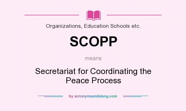 What does SCOPP mean? It stands for Secretariat for Coordinating the Peace Process