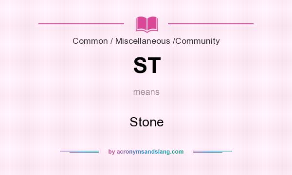 What does ST mean? It stands for Stone