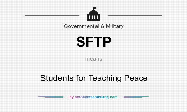 What does SFTP mean? It stands for Students for Teaching Peace