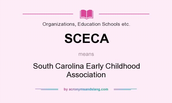 What does SCECA mean? It stands for South Carolina Early Childhood Association