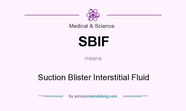 What does SBIF mean? It stands for Suction Blister Interstitial Fluid