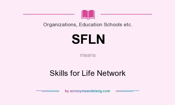 What does SFLN mean? It stands for Skills for Life Network