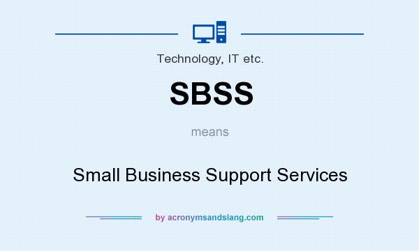 What does SBSS mean? It stands for Small Business Support Services