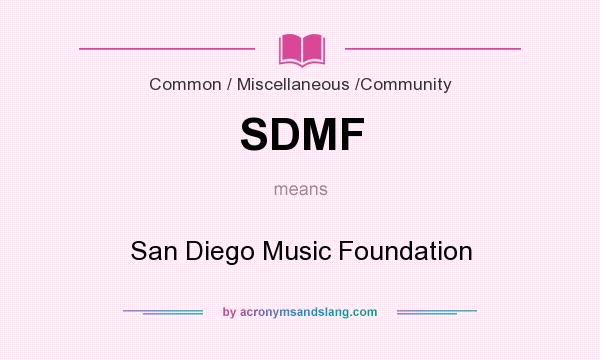 What does SDMF mean? It stands for San Diego Music Foundation