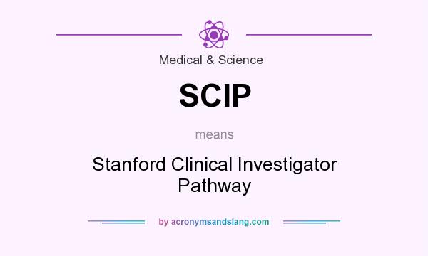 What does SCIP mean? It stands for Stanford Clinical Investigator Pathway