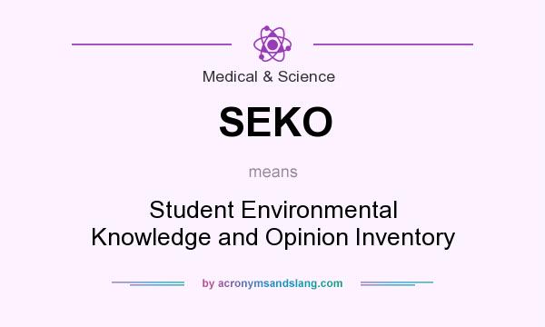 What does SEKO mean? It stands for Student Environmental Knowledge and Opinion Inventory