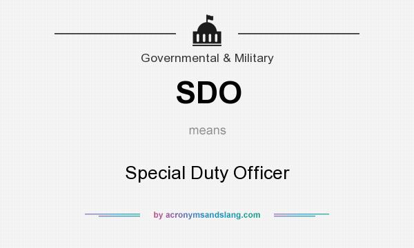 What does SDO mean? It stands for Special Duty Officer