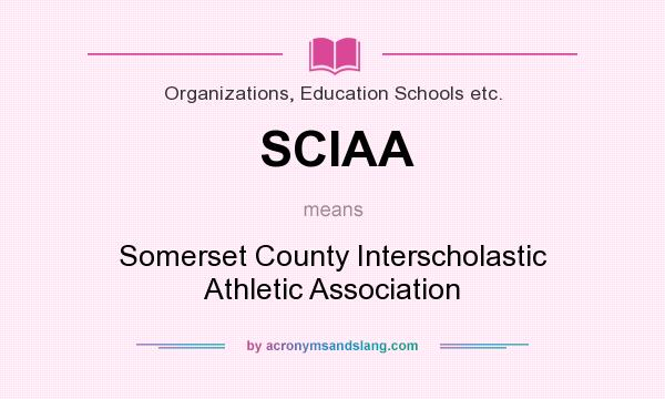 What does SCIAA mean? It stands for Somerset County Interscholastic Athletic Association