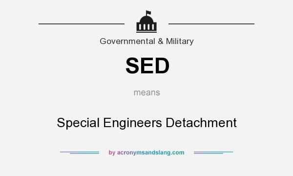 What does SED mean? It stands for Special Engineers Detachment