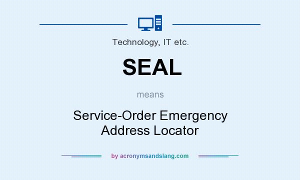 What does SEAL mean? It stands for Service-Order Emergency Address Locator