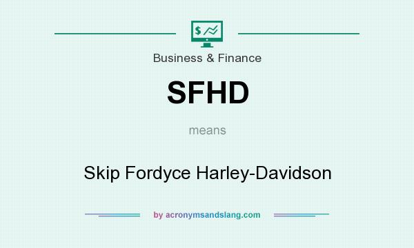 What does SFHD mean? It stands for Skip Fordyce Harley-Davidson