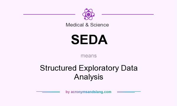 What does SEDA mean? It stands for Structured Exploratory Data Analysis