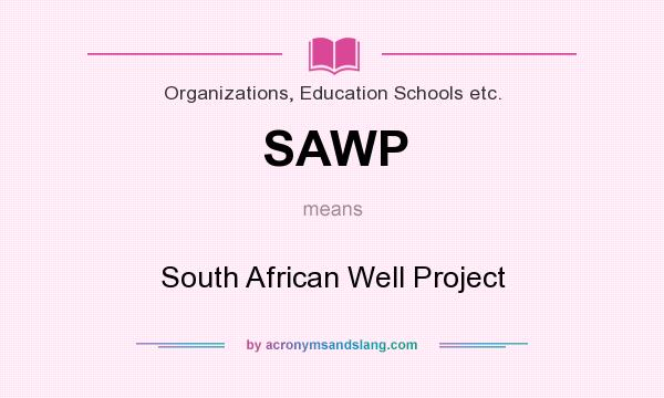 What does SAWP mean? It stands for South African Well Project