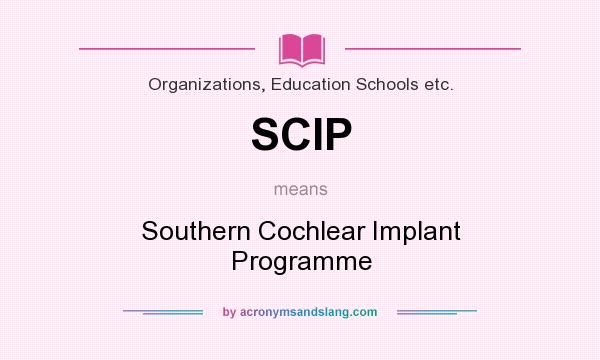 What does SCIP mean? It stands for Southern Cochlear Implant Programme