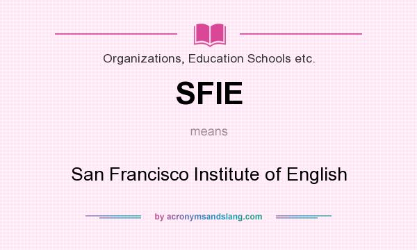 What does SFIE mean? It stands for San Francisco Institute of English