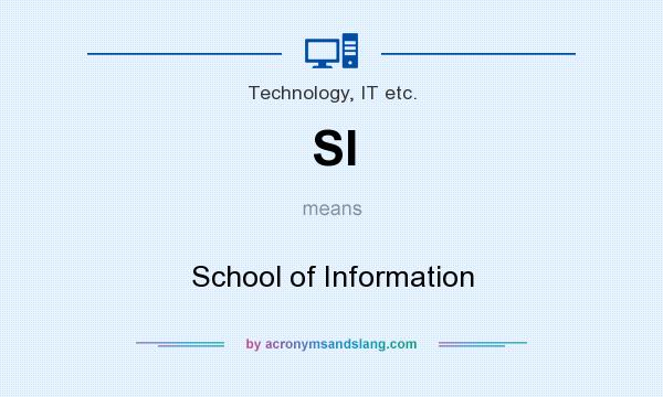 What does SI mean? It stands for School of Information