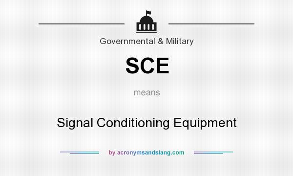 What does SCE mean? It stands for Signal Conditioning Equipment