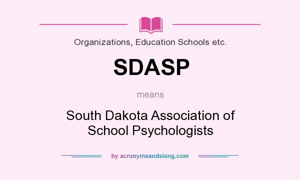 What does SDASP mean? It stands for South Dakota Association of School Psychologists