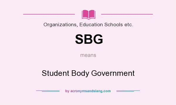 What does SBG mean? It stands for Student Body Government