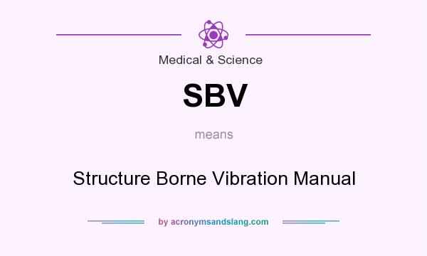 What does SBV mean? It stands for Structure Borne Vibration Manual