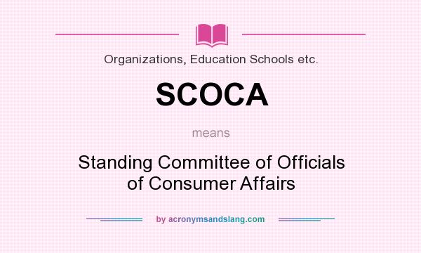What does SCOCA mean? It stands for Standing Committee of Officials of Consumer Affairs