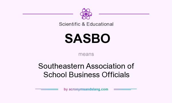 What does SASBO mean? It stands for Southeastern Association of School Business Officials