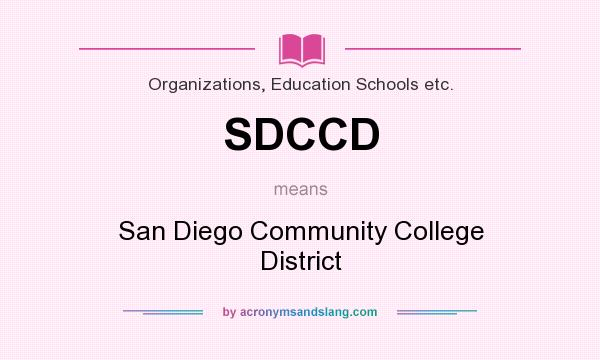 What does SDCCD mean? It stands for San Diego Community College District