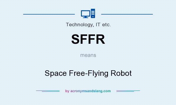 What does SFFR mean? It stands for Space Free-Flying Robot
