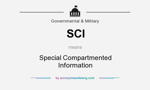 What does SCI mean? It stands for Special Compartmented Information