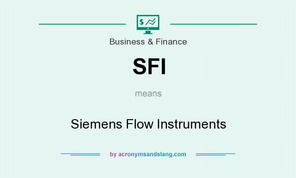 What does SFI mean? It stands for Siemens Flow Instruments