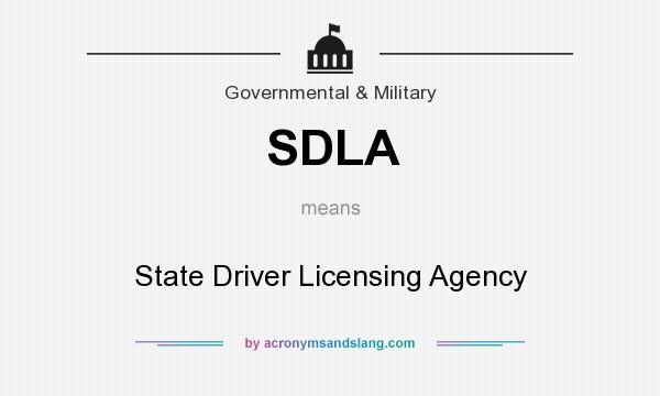 What does SDLA mean? It stands for State Driver Licensing Agency