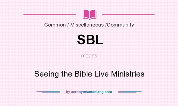 What does SBL mean? It stands for Seeing the Bible Live Ministries
