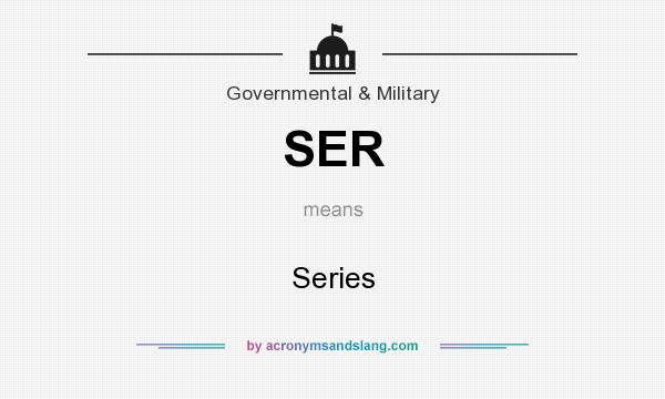 What does SER mean? It stands for Series