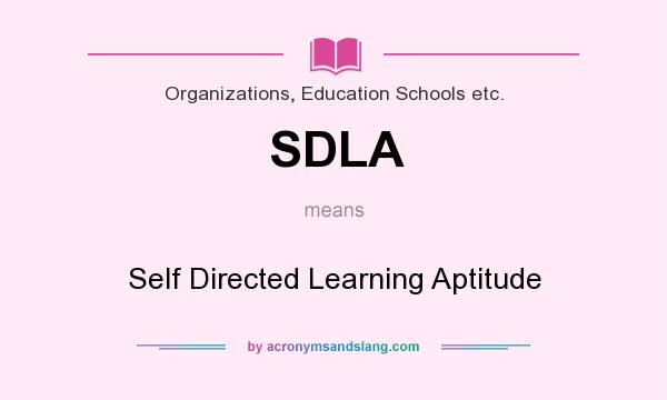 What does SDLA mean? It stands for Self Directed Learning Aptitude