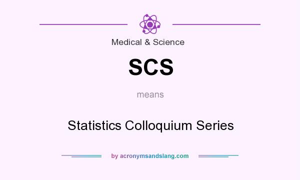 What does SCS mean? It stands for Statistics Colloquium Series
