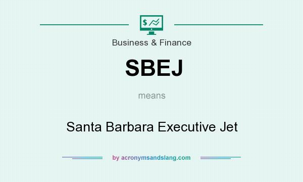 What does SBEJ mean? It stands for Santa Barbara Executive Jet