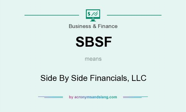 What does SBSF mean? It stands for Side By Side Financials, LLC