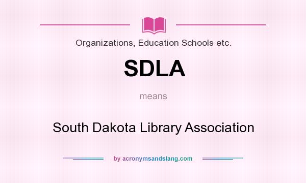 What does SDLA mean? It stands for South Dakota Library Association