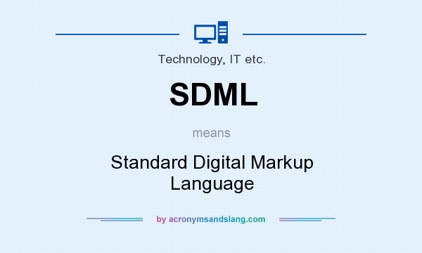What does SDML mean? It stands for Standard Digital Markup Language
