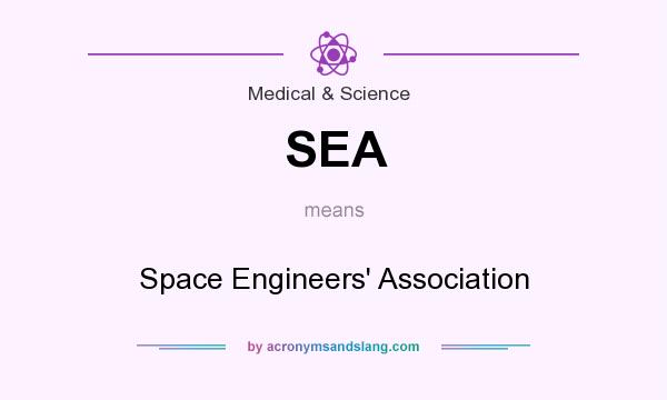 What does SEA mean? It stands for Space Engineers` Association