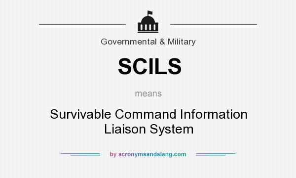 What does SCILS mean? It stands for Survivable Command Information Liaison System