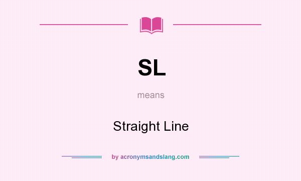 What does SL mean? It stands for Straight Line
