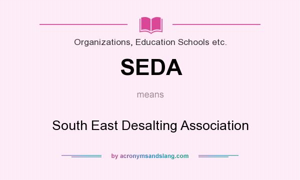 What does SEDA mean? It stands for South East Desalting Association